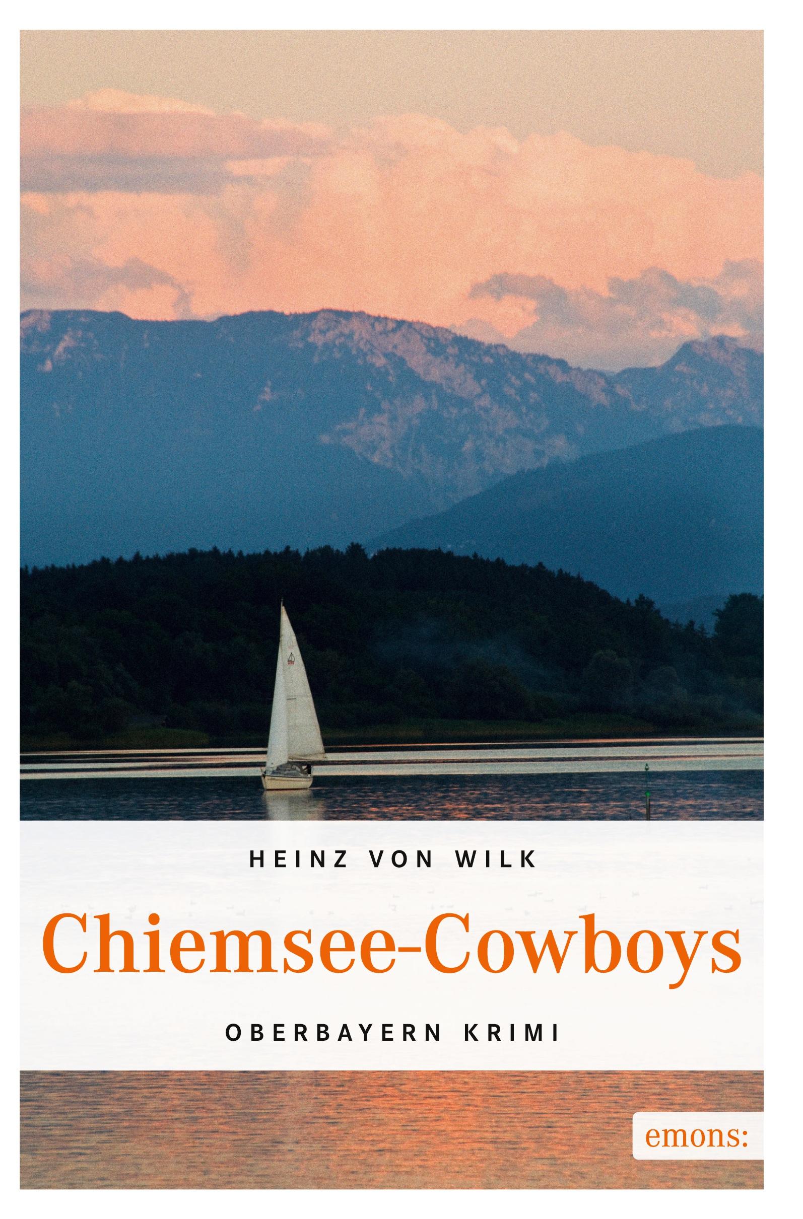 Cover: 9783954511976 | Chiemsee-Cowboys | Oberbayern Krimi | Heinz von Wilk | Taschenbuch