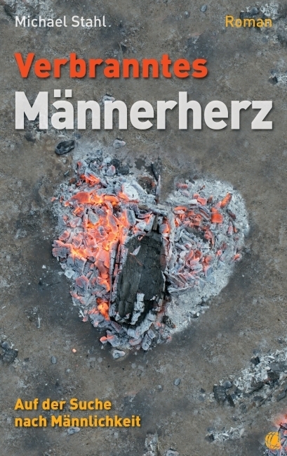 Cover: 9783936322712 | Verbranntes Männerherz | Michael Stahl | Taschenbuch | 2012