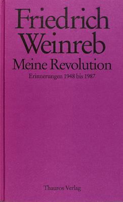 Cover: 9783905783278 | Meine Revolution | Erinnerungen 1948 bis 1987 | Friedrich Weinreb