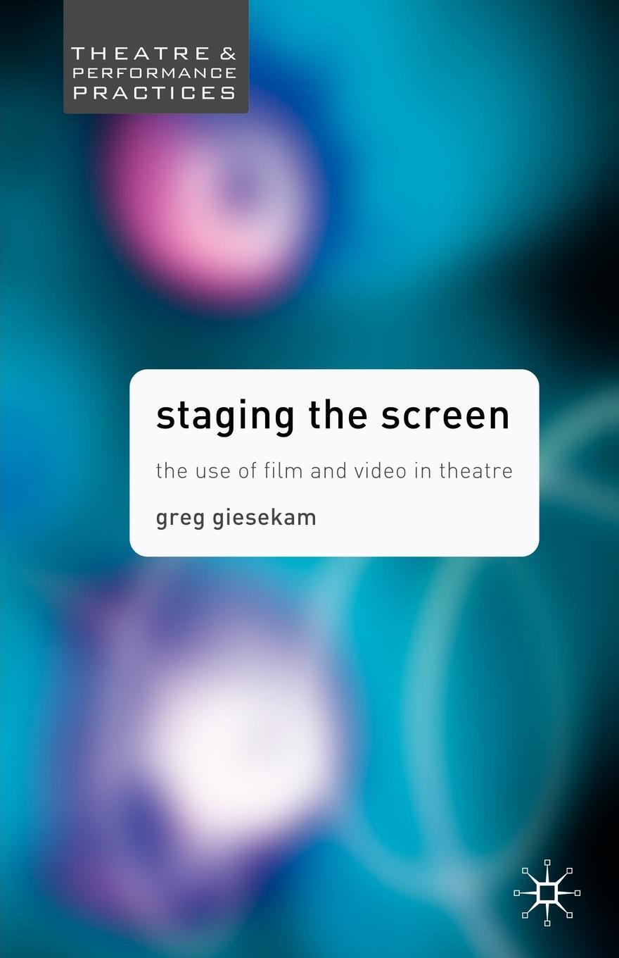 Cover: 9781403916990 | Staging the Screen | The Use of Film and Video in Theatre | Giesekam