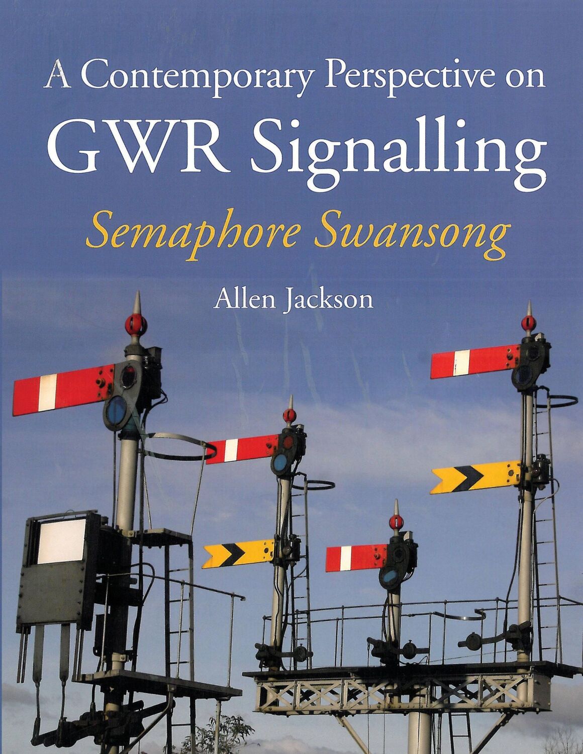 Cover: 9781847979490 | A Contemporary Perspective on GWR Signalling | Semaphore Swansong