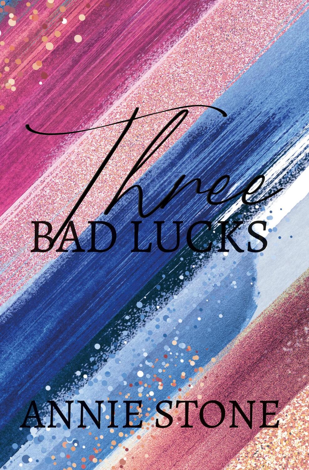 Cover: 9783757984007 | Three bad lucks | Annie Stone | Taschenbuch | Alaska im Herzen | 2023