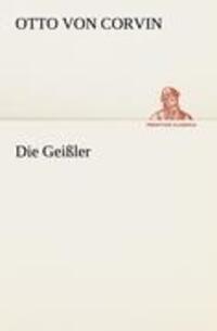 Cover: 9783842419513 | Die Geißler | Otto Von Corvin | Taschenbuch | Paperback | 308 S.