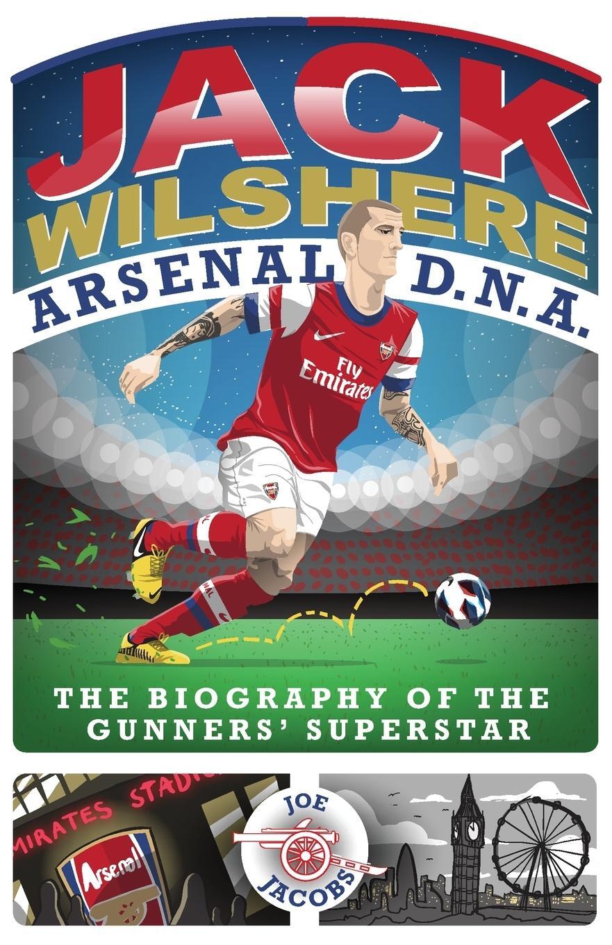 Cover: 9781843587583 | Jack Wilshere - Arsenal DNA | Joe Jacobs | Taschenbuch | Paperback