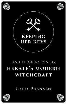 Cover: 9781789040753 | Keeping Her Keys | An Introduction to Hekate's Modern Witchcraft