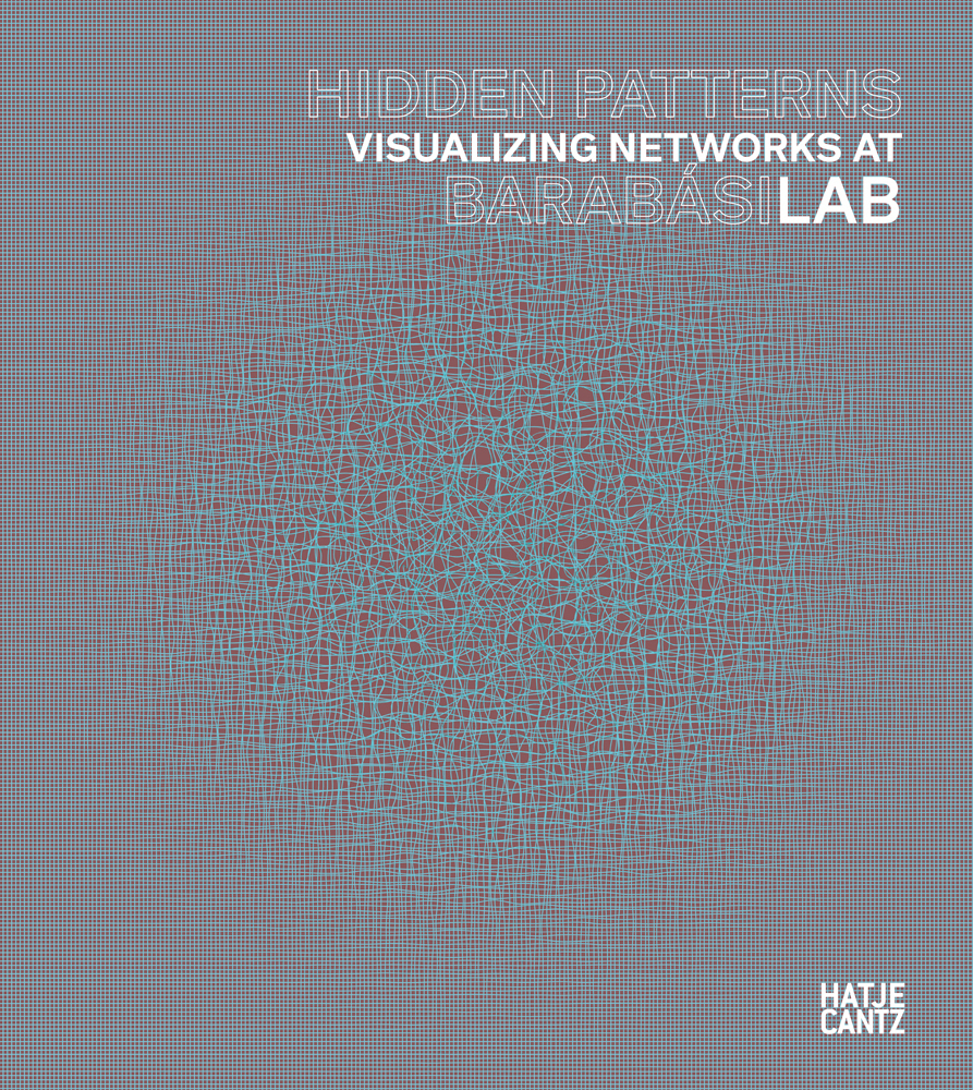 Cover: 9783775748629 | Hidden Patterns | Visualizing Networks at BarabásiLab | Alanna Stang