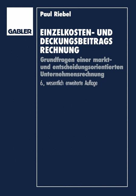 Cover: 9783409260947 | Einzelkosten- und Deckungsbeitragsrechnung | Paul Riebel | Taschenbuch