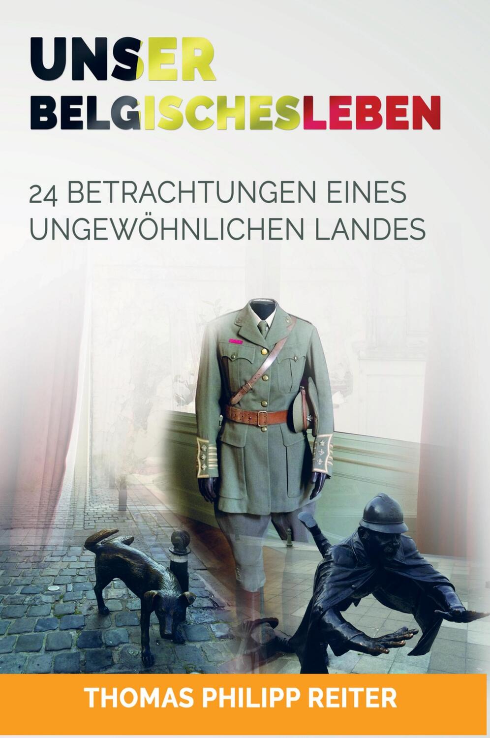 Cover: 9789463429634 | Unser belgisches Leben | Thomas Philipp Reiter | Buch | 128 S. | 2017