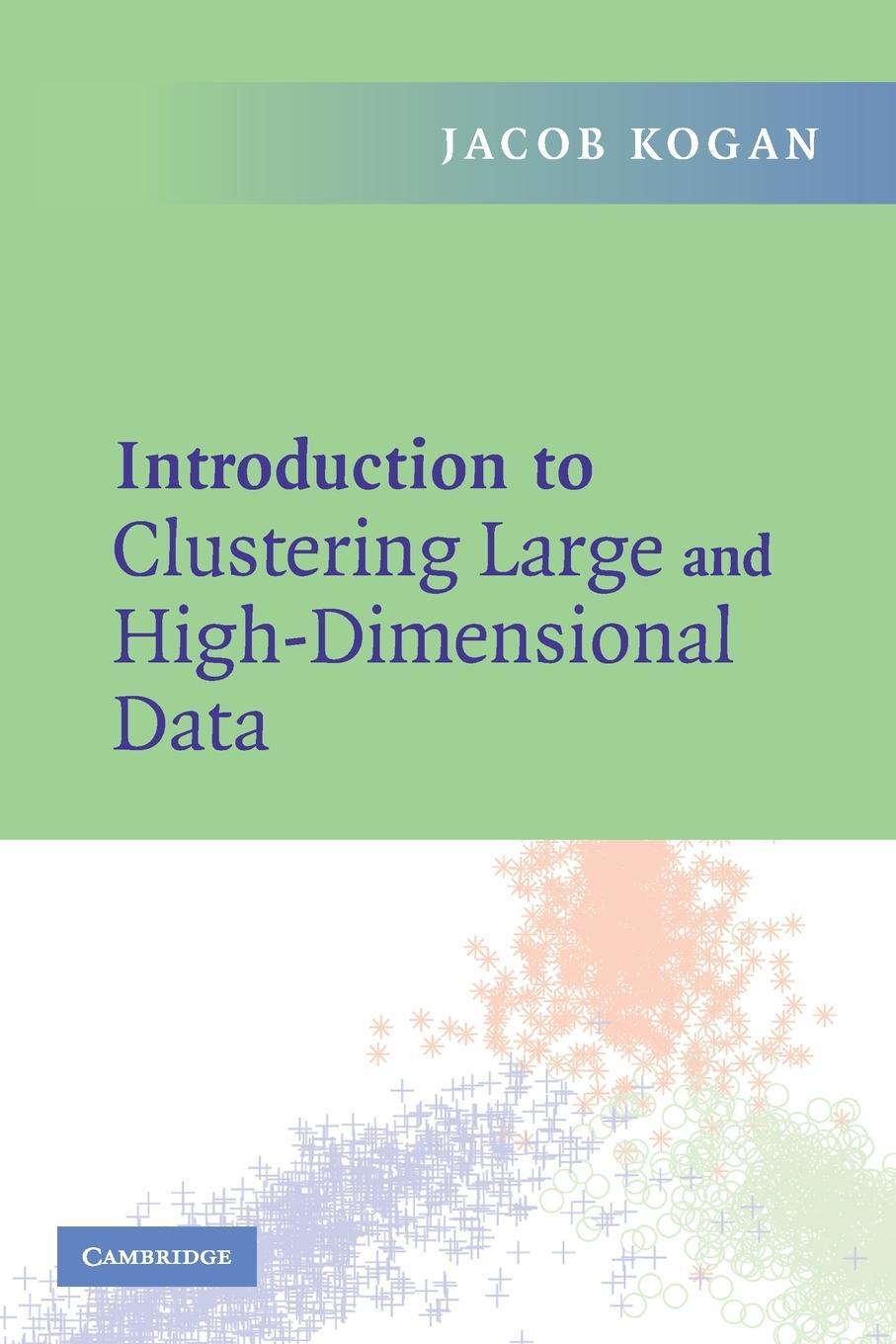 Cover: 9780521617932 | Intro Clust Large High Dimens Data | Jacob Kogan | Taschenbuch | 2007