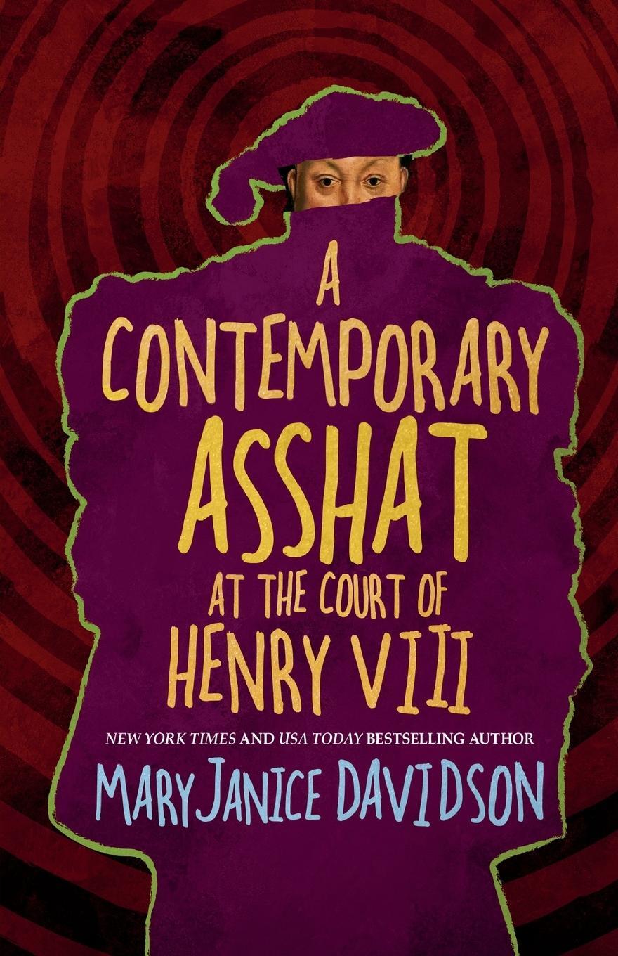 Cover: 9781680681833 | A Contemporary Asshat at the Court of Henry VIII | Maryjanice Davidson