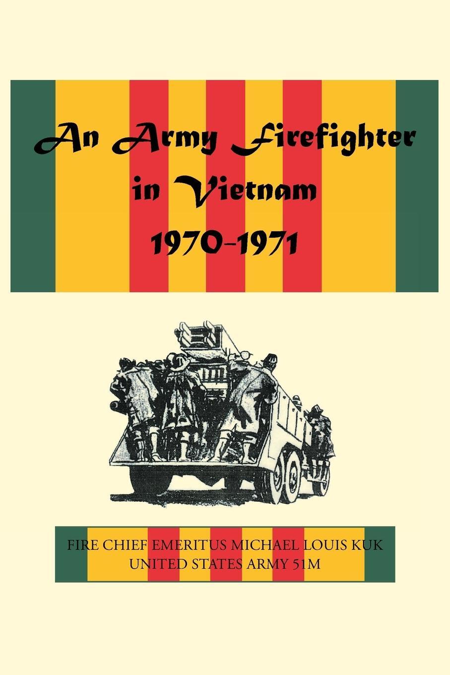 Cover: 9781098052539 | An Army Firefighter in Vietnam 1970-1971 | Michael Louis Kuk | Buch