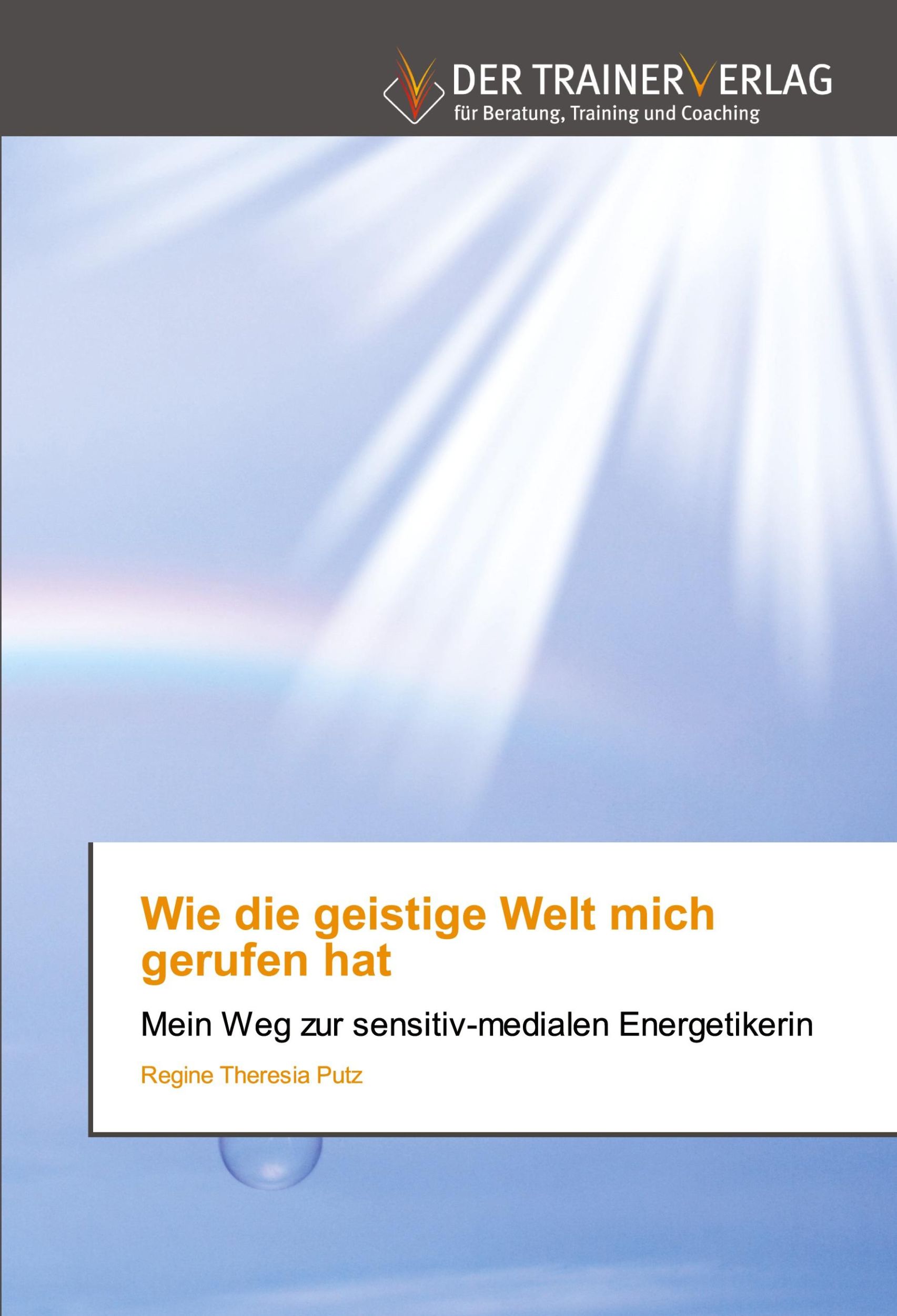 Cover: 9786200771070 | Wie die geistige Welt mich gerufen hat | Regine Theresia Putz | Buch