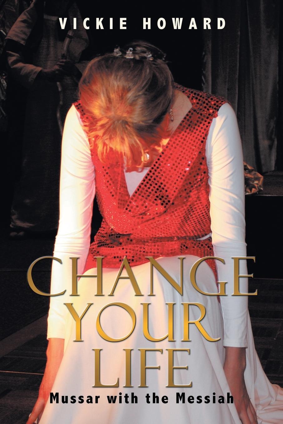 Cover: 9781449046705 | Change Your Life | Mussar with the Messiah | Vickie Howard | Buch
