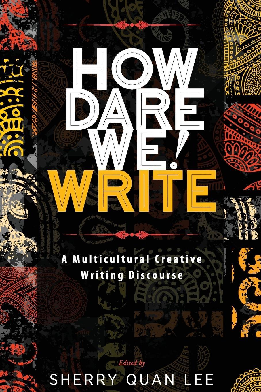 Cover: 9781615993307 | How Dare We! Write | A Multicultural Creative Writing Discourse | Lee