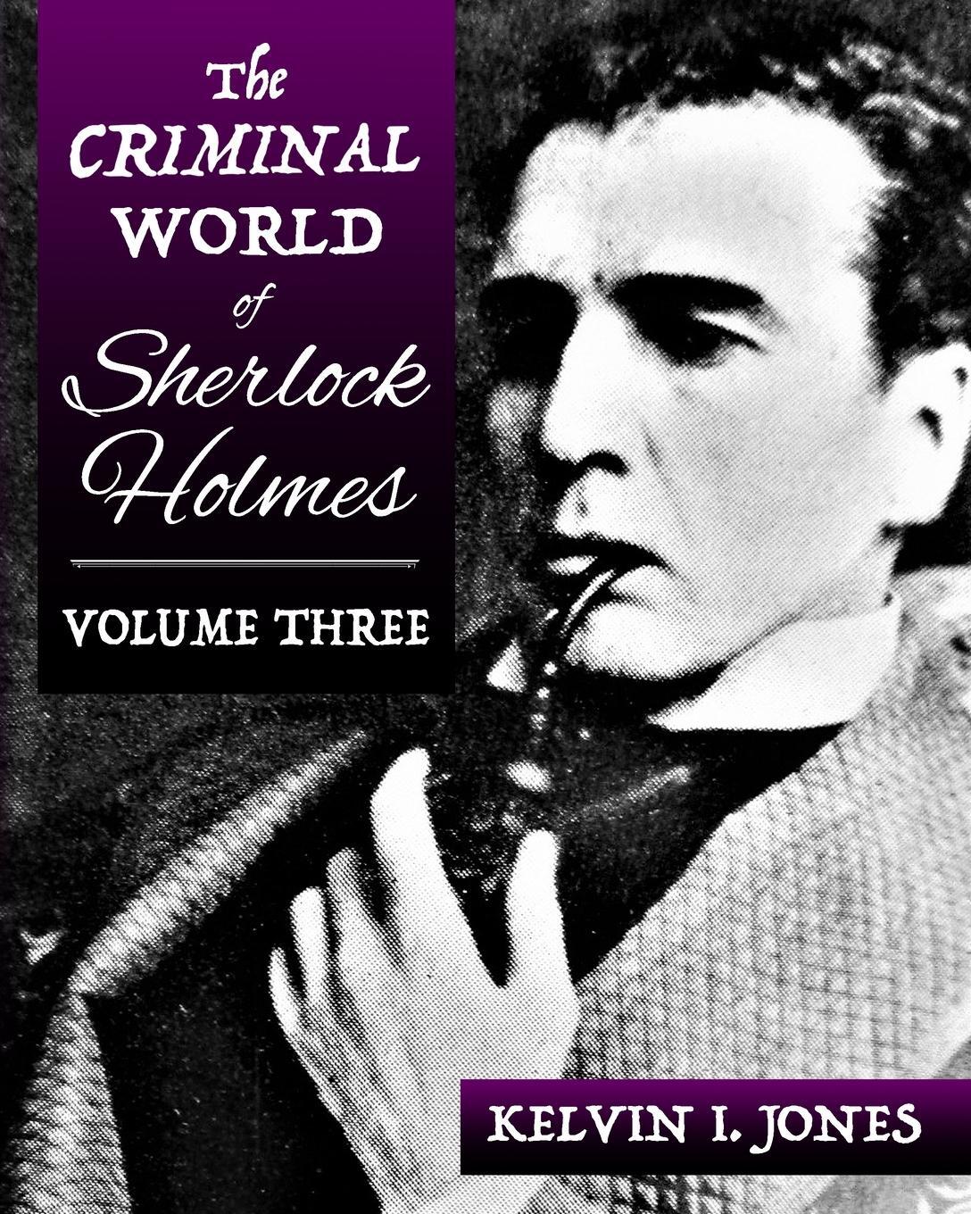 Cover: 9781787058736 | The Criminal World Of Sherlock Holmes - Volume Three | Kelvin Jones