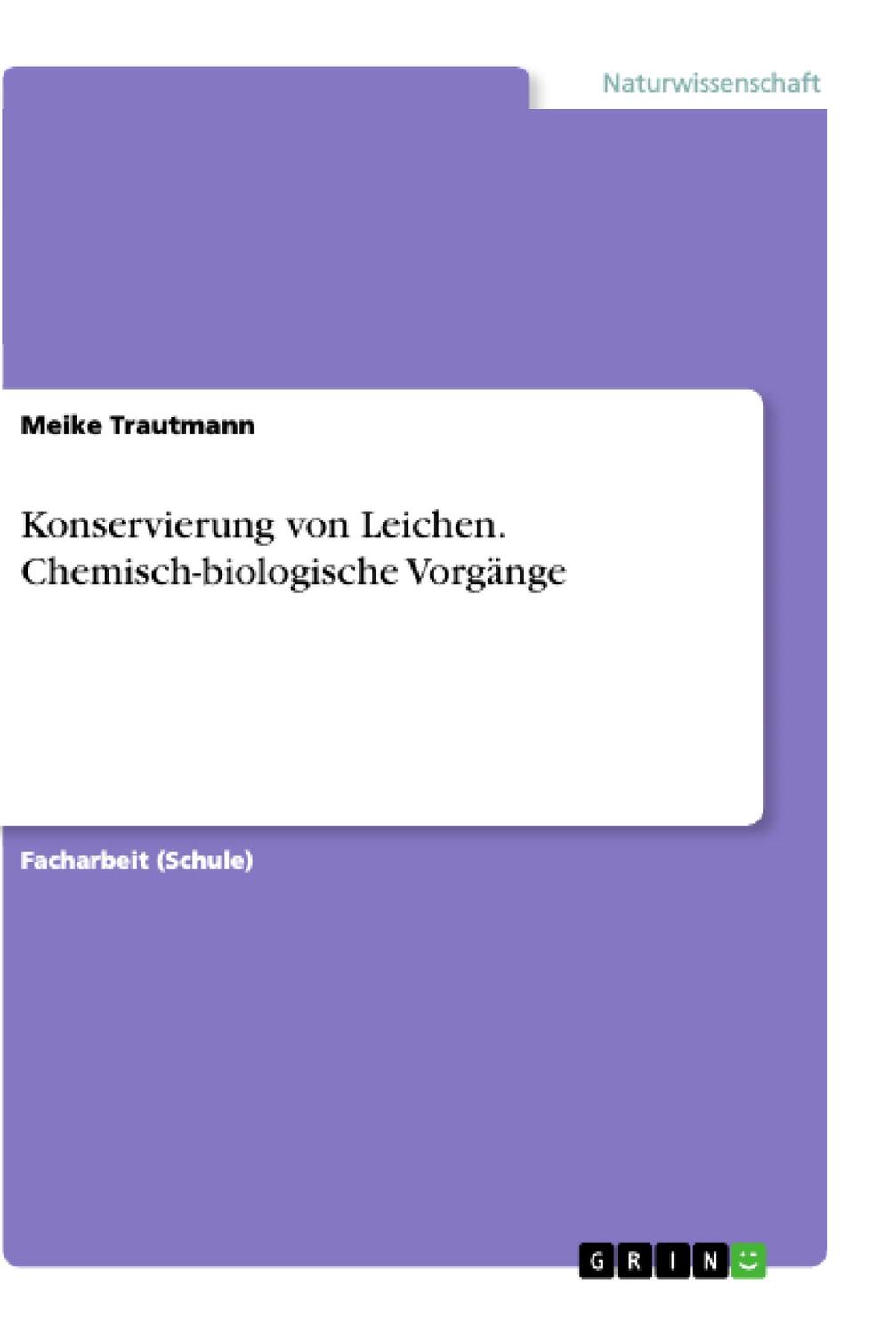 Cover: 9783668922839 | Konservierung von Leichen. Chemisch-biologische Vorgänge | Trautmann
