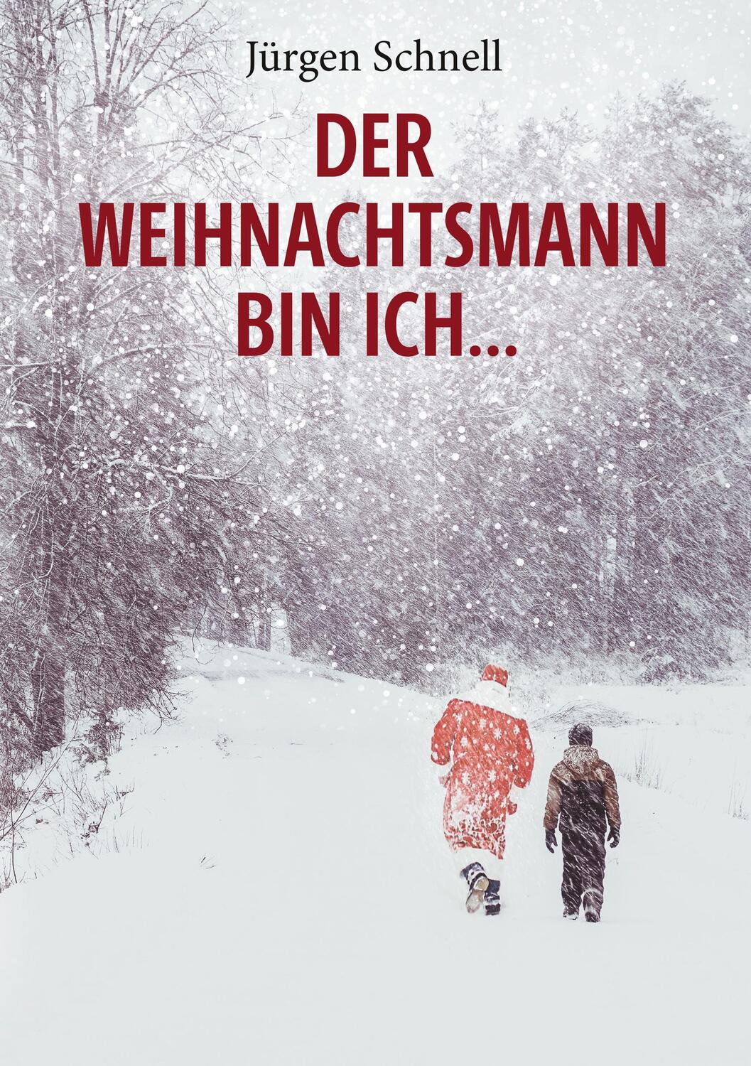 Cover: 9783750442825 | Der Weihnachtsmann bin ich ... | Roman | Jürgen Schnell | Taschenbuch
