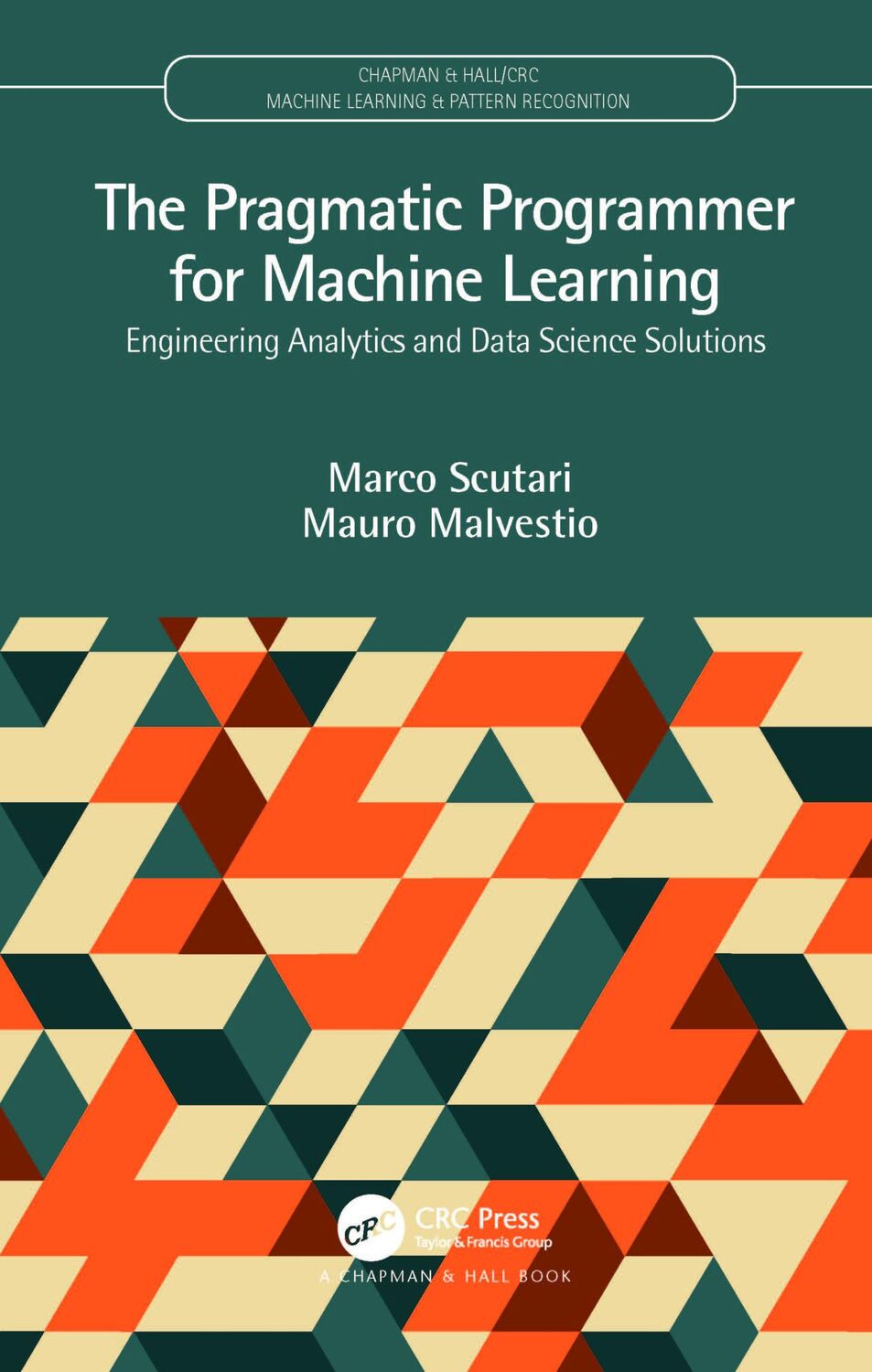 Cover: 9780367263508 | The Pragmatic Programmer for Machine Learning | Marco Scutari (u. a.)