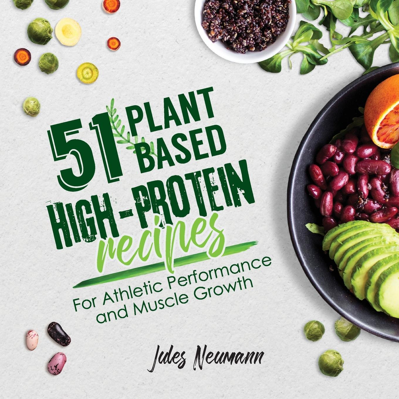 Cover: 9789492788276 | 51 Plant-Based High-Protein Recipes | Jules Neumann | Taschenbuch