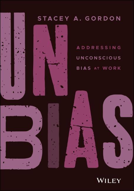 Cover: 9781119779049 | UNBIAS | Addressing Unconscious Bias at Work | Stacey A. Gordon | Buch