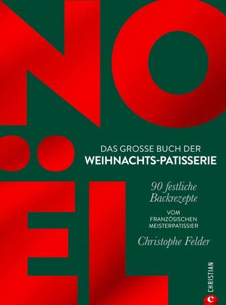 Cover: 9783959619417 | Noël: Das große Buch der Weihnachts-Patisserie | Christophe Felder