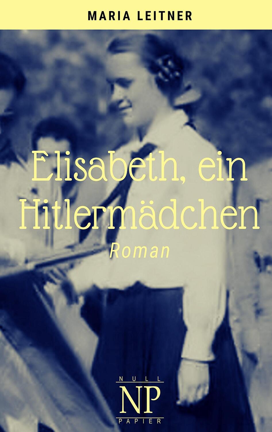 Cover: 9783962815837 | Elisabeth, ein Hitlermädchen | Maria Leitner | Taschenbuch | Paperback