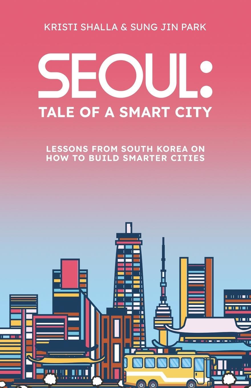 Cover: 9798891321069 | Seoul | Tale of a Smart City | Kristi Shalla | Taschenbuch | Paperback