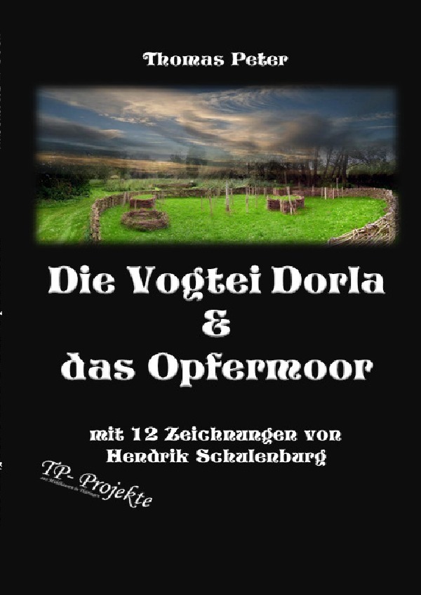 Cover: 9783752956412 | Die Vogtei Dorla & das Opfermoor | Thomas Peter | Taschenbuch | epubli