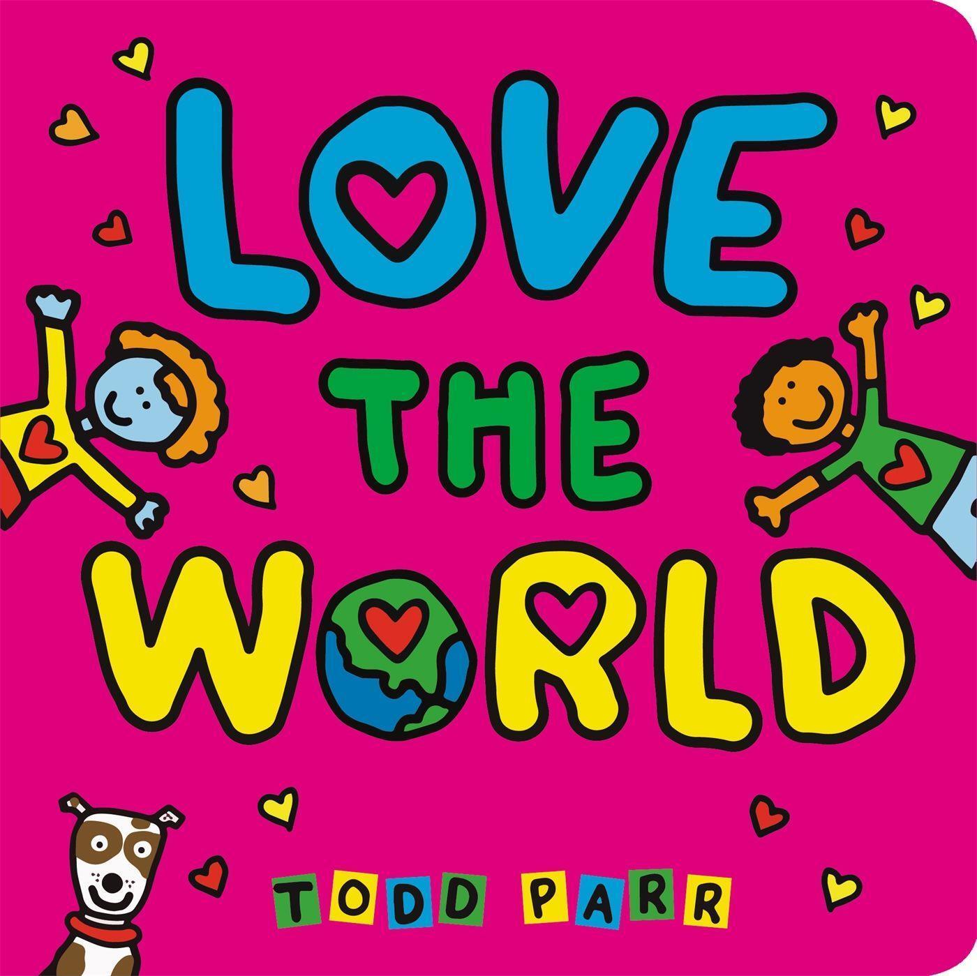 Cover: 9780316457163 | Love the World | Todd Parr | Buch | Papp-Bilderbuch | Englisch | 2019