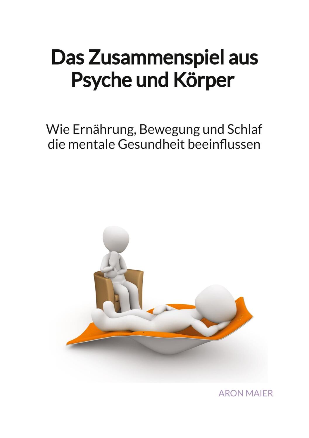 Cover: 9783347976115 | Das Zusammenspiel aus Psyche und Körper - Wie Ernährung, Bewegung...