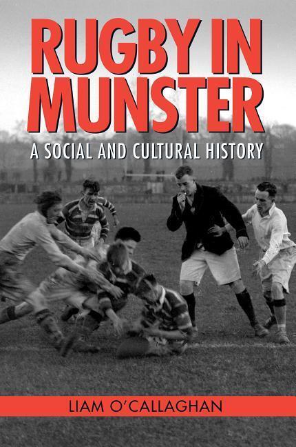 Cover: 9781782053644 | Rugby in Munster | A Social and Cultural History | O'Callaghan | Buch