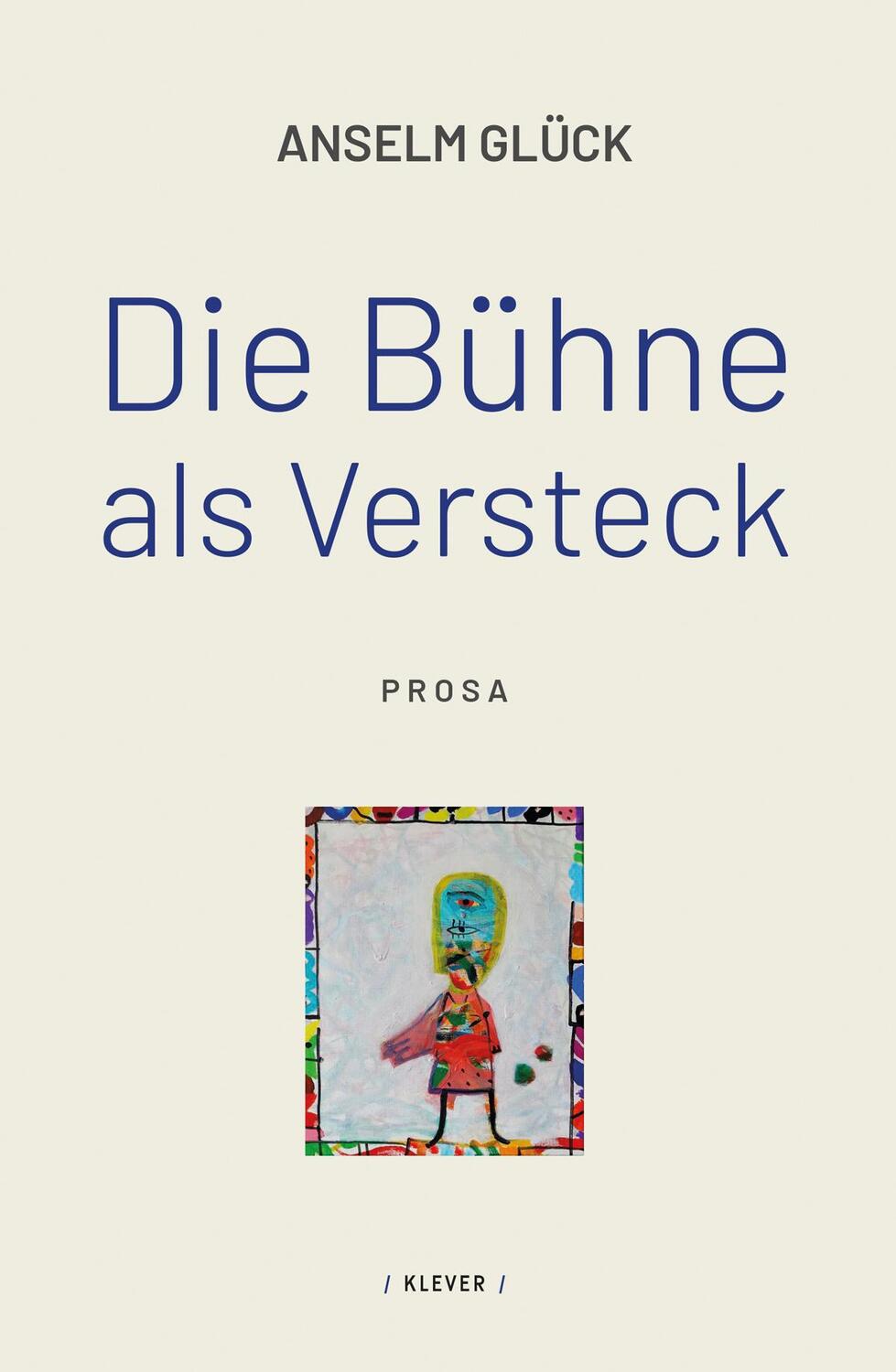 Cover: 9783991560081 | Die Bühne als Versteck | Prosa | Anselm Glück | Taschenbuch | 110 S.