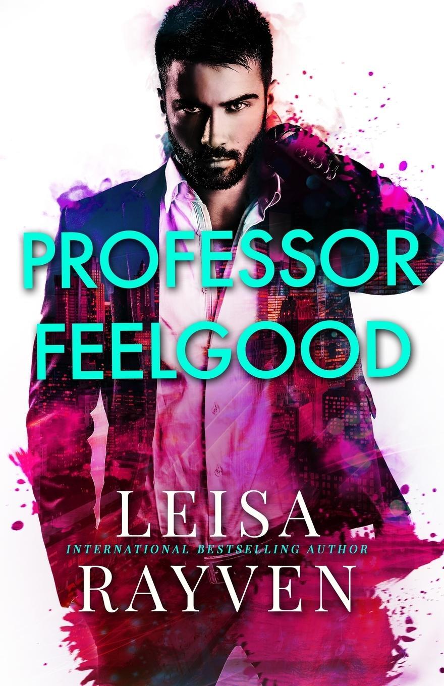 Cover: 9780995384736 | Professor Feelgood | Leisa Rayven | Taschenbuch | Masters of Love