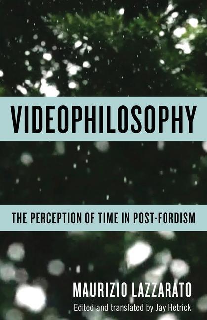 Cover: 9780231175395 | Videophilosophy | The Perception of Time in Post-Fordism | Lazzarato