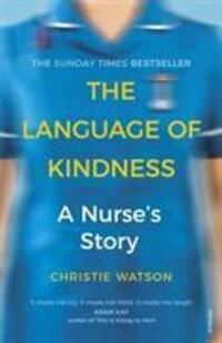 Cover: 9781784706883 | The Language of Kindness | A Nurse's Story | Christie Watson | Buch