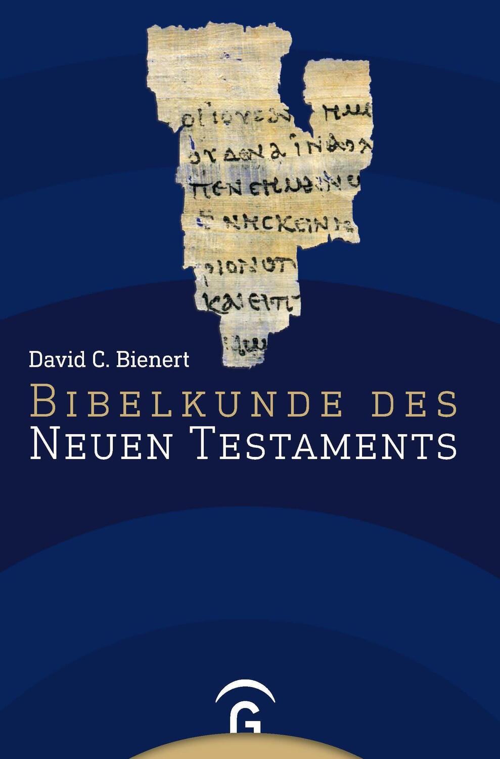 Bibelkunde des Neuen Testaments - Bienert, David C.