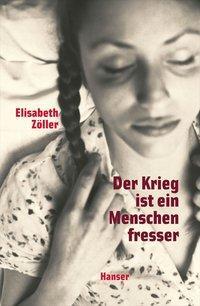 Cover: 9783446245105 | Der Krieg ist ein Menschenfresser | Elisabeth Zöller | Buch | 288 S.