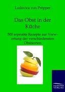 Cover: 9783861957157 | Das Obst in der Küche | 500 erprobte Rezepte | Ludovica von Pröpper