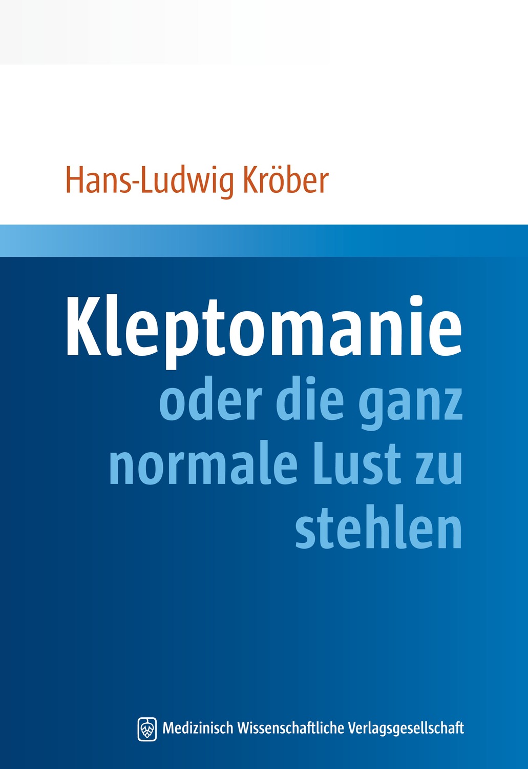 Cover: 9783954660667 | Kleptomanie oder die ganz normale Lust zu stehlen | Hans-Ludwig Kröber
