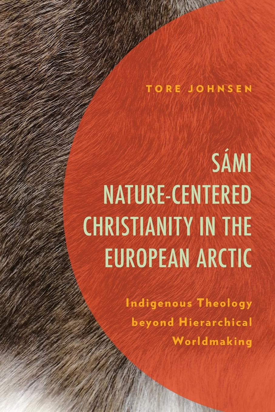 Cover: 9781793652959 | Sámi Nature-Centered Christianity in the European Arctic | Johnsen