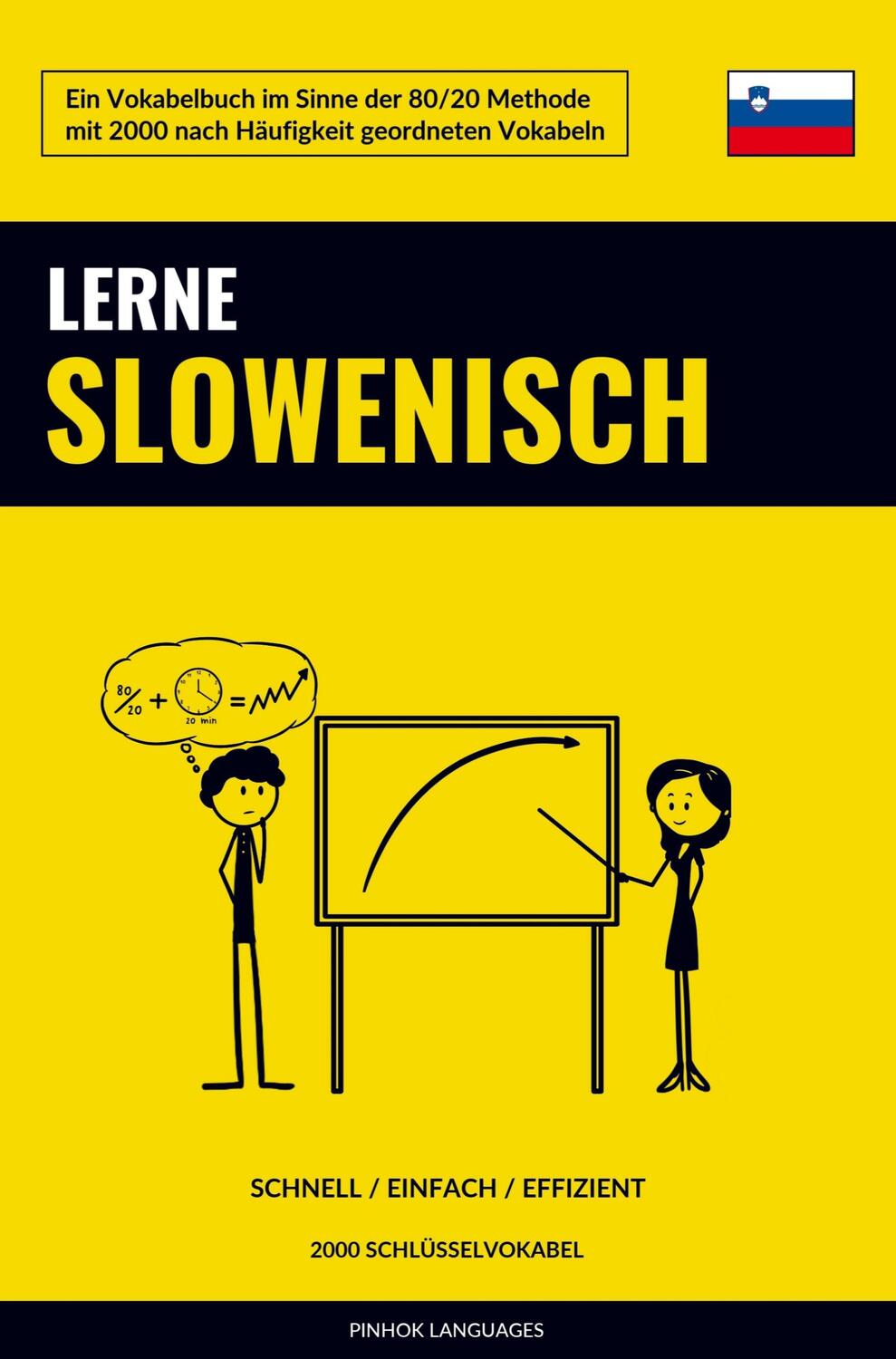 Cover: 9789403635385 | Lerne Slowenisch - Schnell / Einfach / Effizient | Pinhok Languages