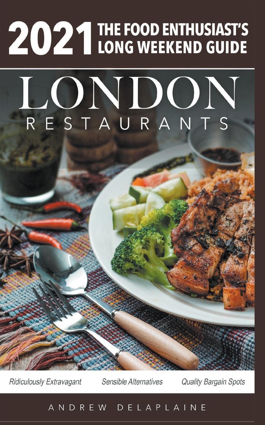 Cover: 9781393855873 | 2021 London Restaurants - The Food Enthusiast's Long Weekend Guide