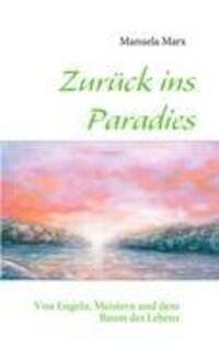 Cover: 9783842341852 | Zurück ins Paradies | Von Engeln, Meistern und dem Baum des Lebens