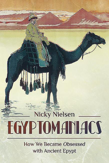 Cover: 9781526754011 | Egyptomaniacs: How We Became Obsessed with Ancient Epypt | Nielsen