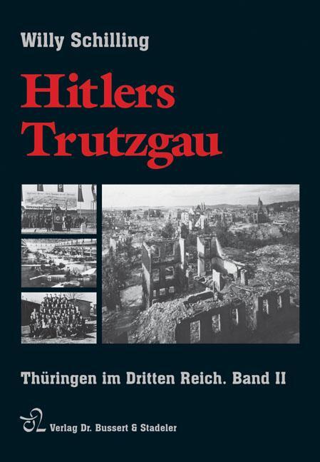 Cover: 9783932906633 | Hitlers Trutzgau. Thüringen im Dritten Reich 2 | 1939-1945 | Schilling