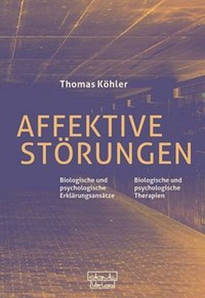 Cover: 9783871592973 | Affektive Störungen | Thomas Köhler | Taschenbuch | 2016 | dgvt-Verlag