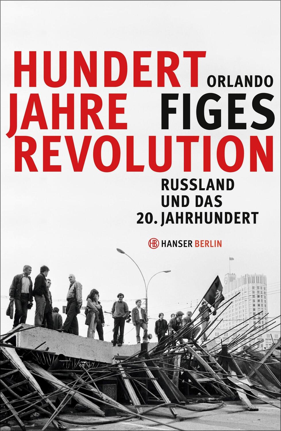 Cover: 9783446247758 | Hundert Jahre Revolution | Russland und das 20. Jahrhundert | Figes
