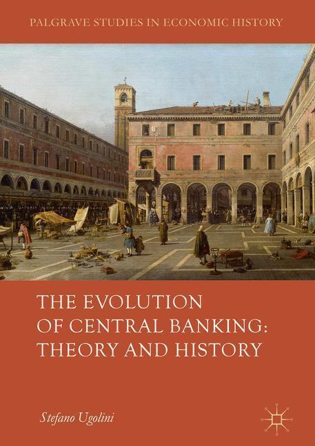 Cover: 9781137485243 | The Evolution of Central Banking: Theory and History | Stefano Ugolini