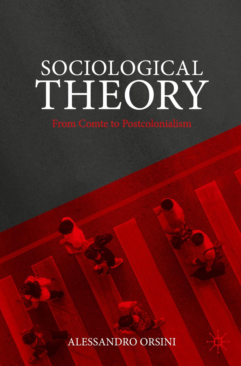 Cover: 9783031525384 | Sociological Theory | From Comte to Postcolonialism | Orsini | Buch
