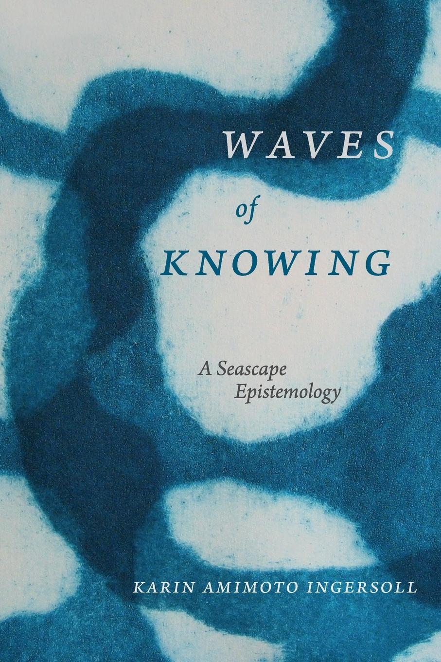 Cover: 9780822362340 | Waves of Knowing | A Seascape Epistemology | Karin Amimoto Ingersoll